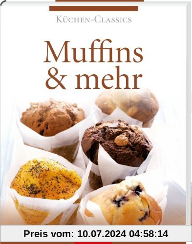 Küchen-Classics: Muffins & mehr. Über 120 Rezepte von süß bis pikant